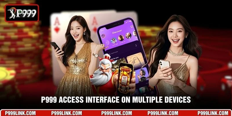 P999 access interface on multiple devices