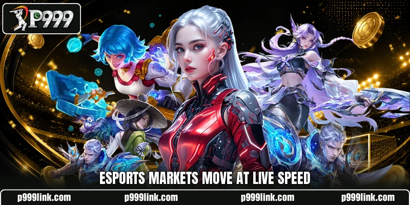 Esports markets move at live speed