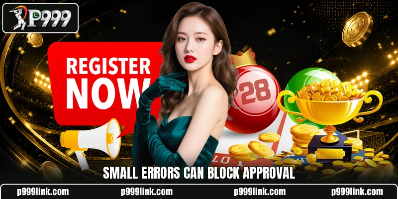 Small errors can block approval